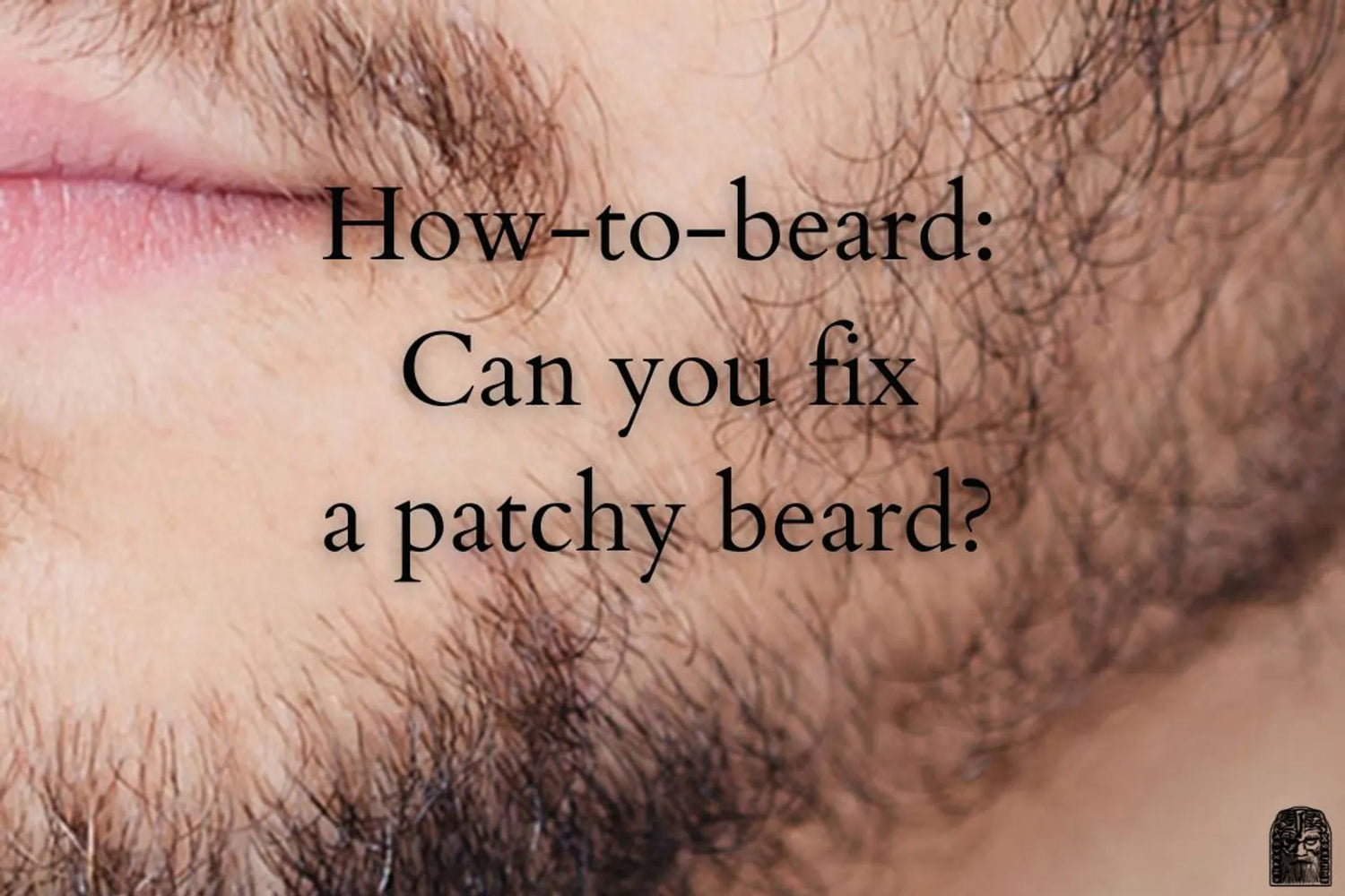 How to Fix a Patchy Beard: Proven Grooming Tips & Techniques